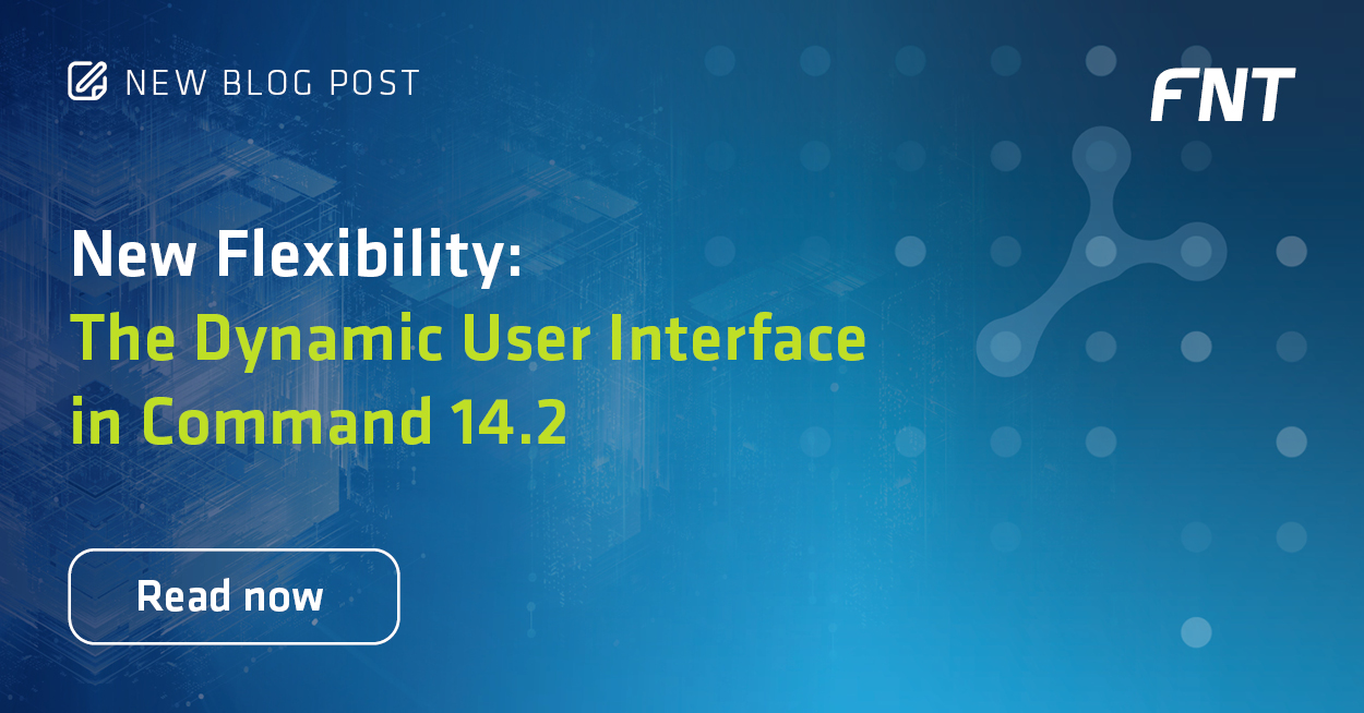 FNT Blog: New Flexibility - The Dynamic User Interface in Command 14.2